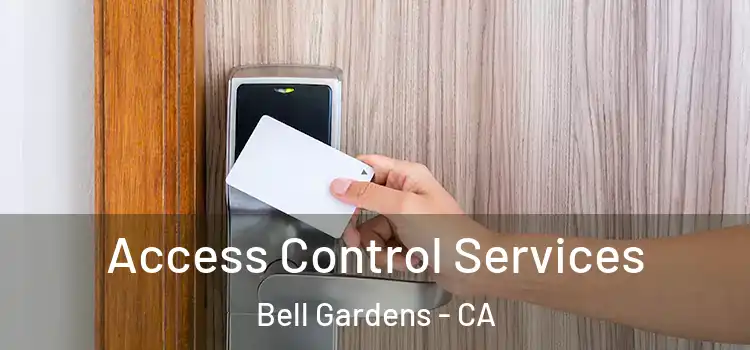 Access Control Services Bell Gardens - CA