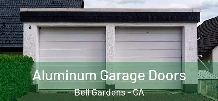  Aluminum Garage Doors Bell Gardens - CA