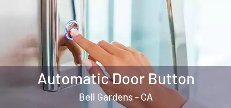 Automatic Door Button Bell Gardens - CA