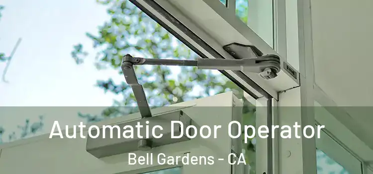 Automatic Door Operator Bell Gardens - CA