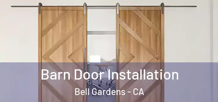 Barn Door Installation Bell Gardens - CA