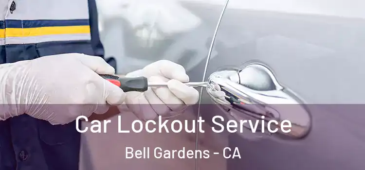 Car Lockout Service Bell Gardens - CA