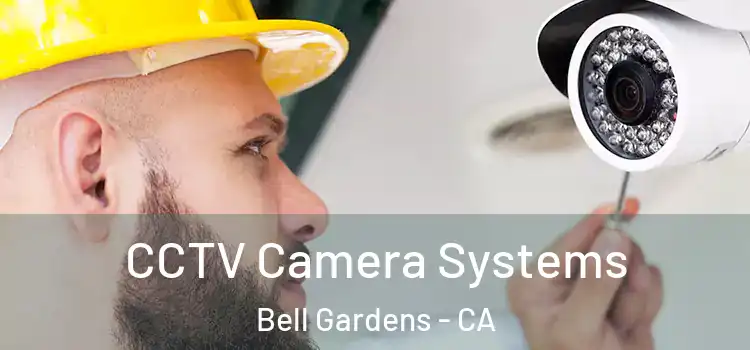 CCTV Camera Systems Bell Gardens - CA