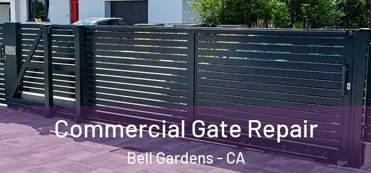 Commercial Gate Repair Bell Gardens - CA