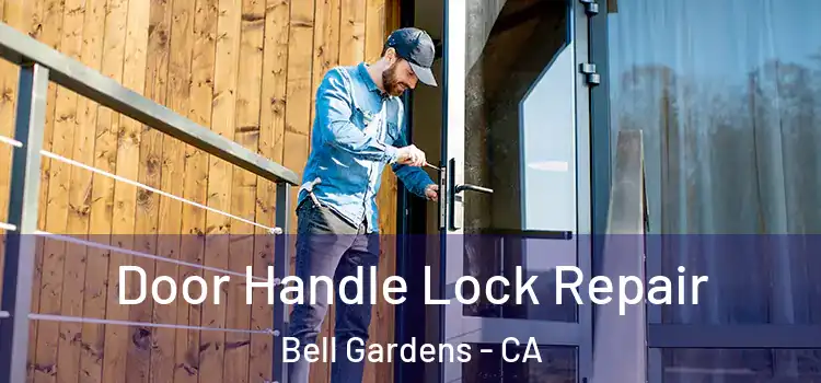 Door Handle Lock Repair Bell Gardens - CA