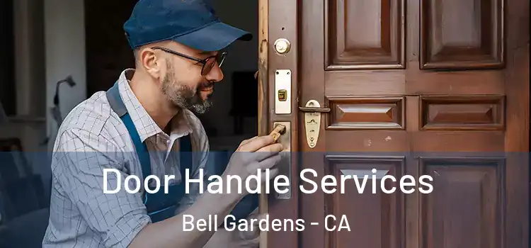 Door Handle Services Bell Gardens - CA