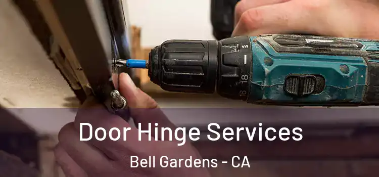 Door Hinge Services Bell Gardens - CA