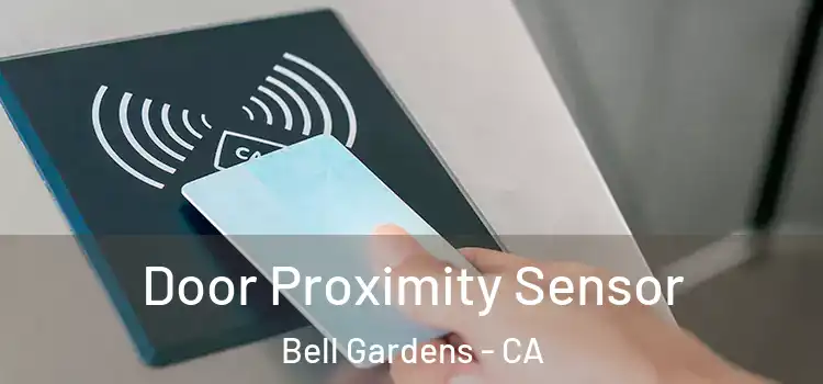 Door Proximity Sensor Bell Gardens - CA