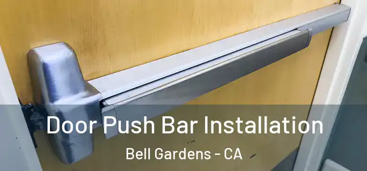 Door Push Bar Installation Bell Gardens - CA