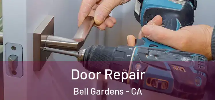 Door Repair Bell Gardens - CA