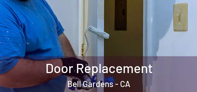 Door Replacement Bell Gardens - CA