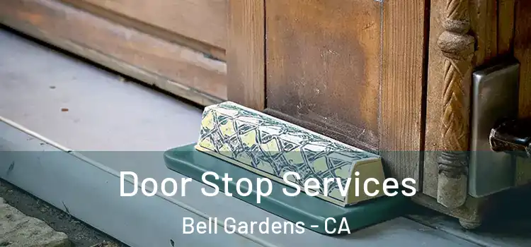 Door Stop Services Bell Gardens - CA