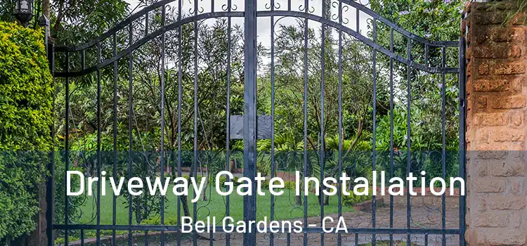 Driveway Gate Installation Bell Gardens - CA
