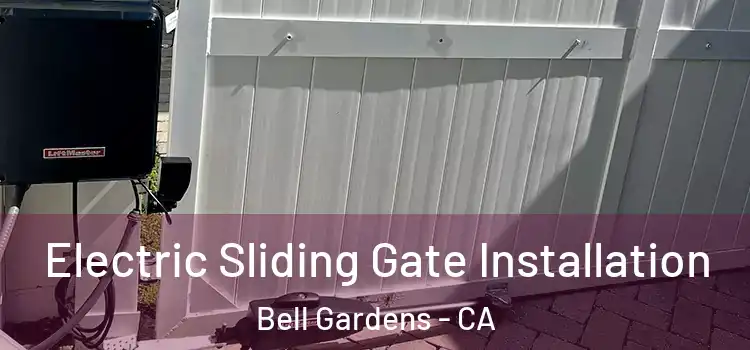 Electric Sliding Gate Installation Bell Gardens - CA