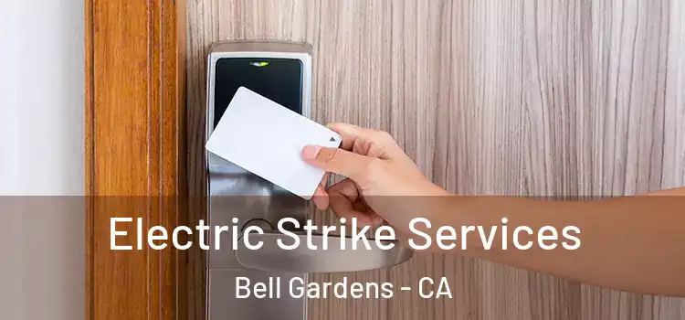 Electric Strike Services Bell Gardens - CA