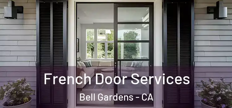 French Door Services Bell Gardens - CA