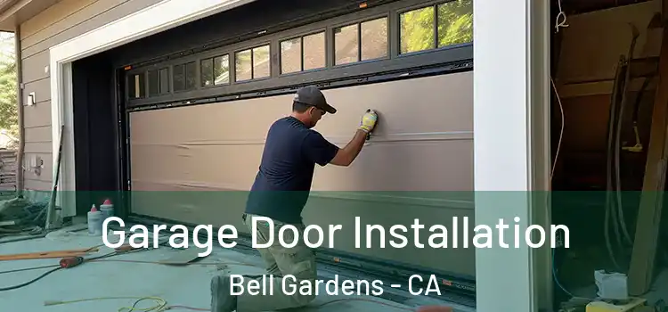 Garage Door Installation Bell Gardens - CA