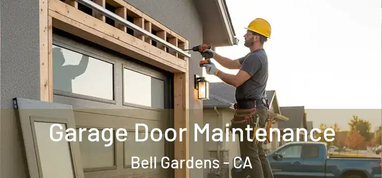 Garage Door Maintenance Bell Gardens - CA
