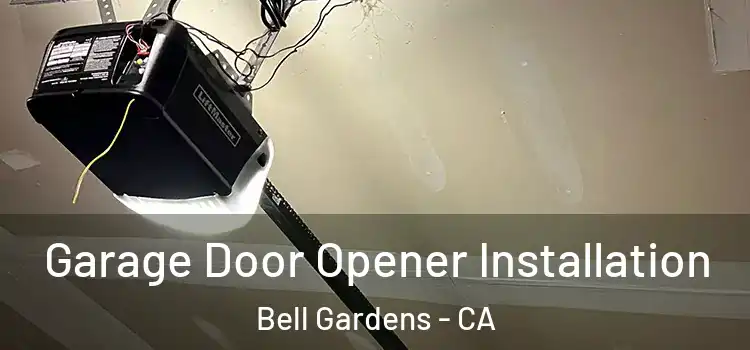  Garage Door Opener Installation Bell Gardens - CA