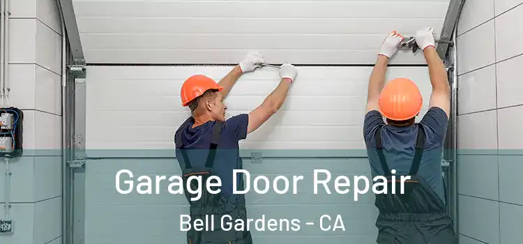  Garage Door Repair Bell Gardens - CA