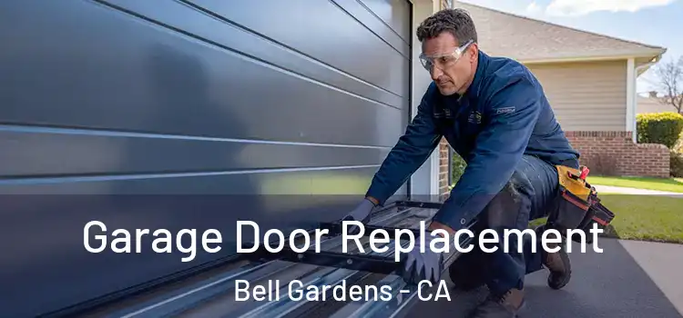  Garage Door Replacement Bell Gardens - CA