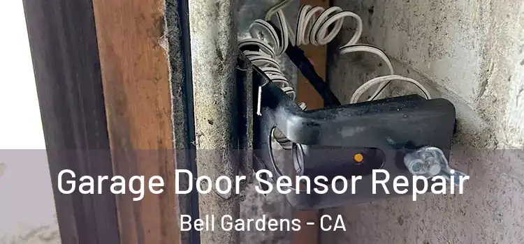 Garage Door Sensor Repair Bell Gardens - CA