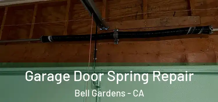  Garage Door Spring Repair Bell Gardens - CA