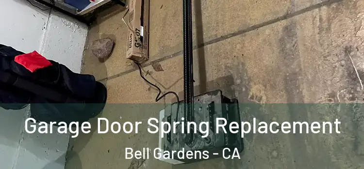  Garage Door Spring Replacement Bell Gardens - CA