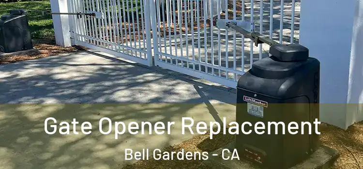 Gate Opener Replacement Bell Gardens - CA