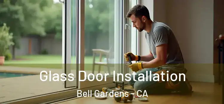 Glass Door Installation Bell Gardens - CA