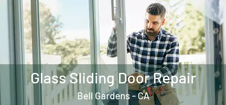 Glass Sliding Door Repair Bell Gardens - CA