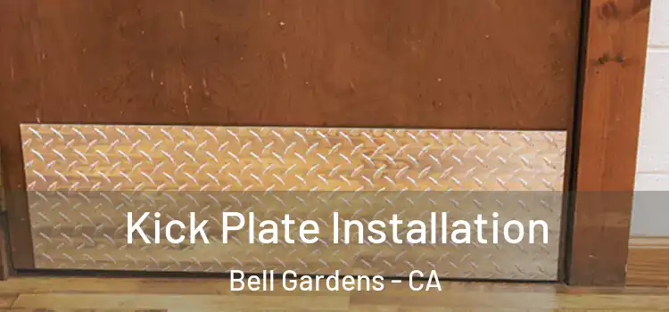 Kick Plate Installation Bell Gardens - CA