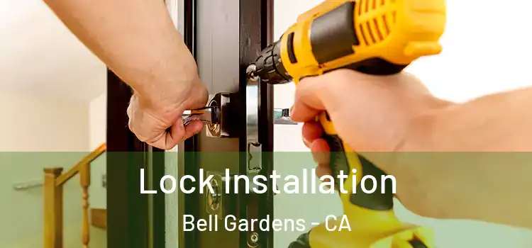Lock Installation Bell Gardens - CA