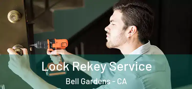Lock Rekey Service Bell Gardens - CA