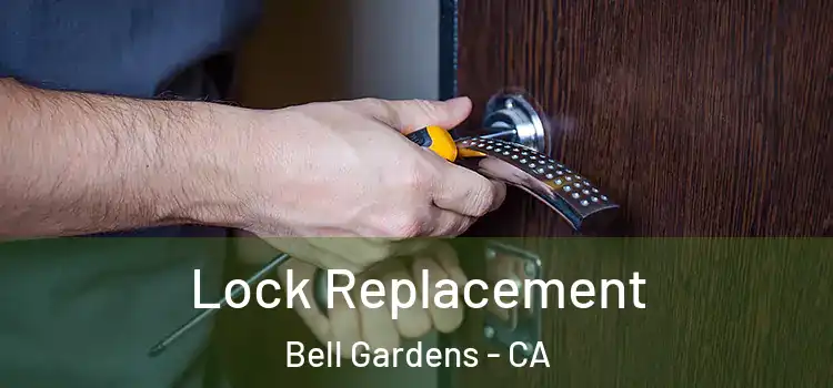 Lock Replacement Bell Gardens - CA