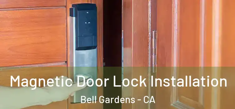  Magnetic Door Lock Installation Bell Gardens - CA