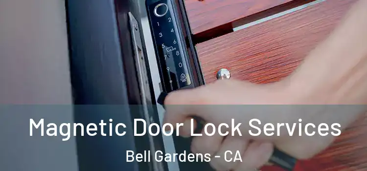 Magnetic Door Lock Services Bell Gardens - CA