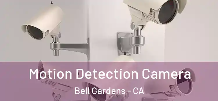  Motion Detection Camera Bell Gardens - CA