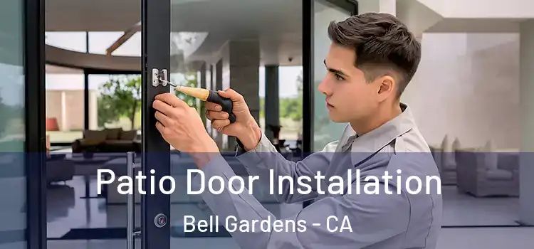 Patio Door Installation Bell Gardens - CA