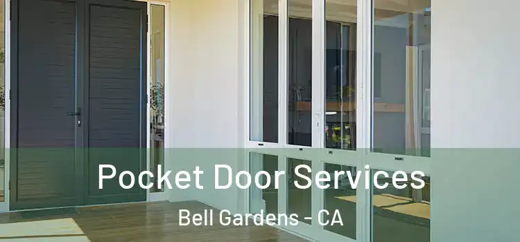 Pocket Door Services Bell Gardens - CA