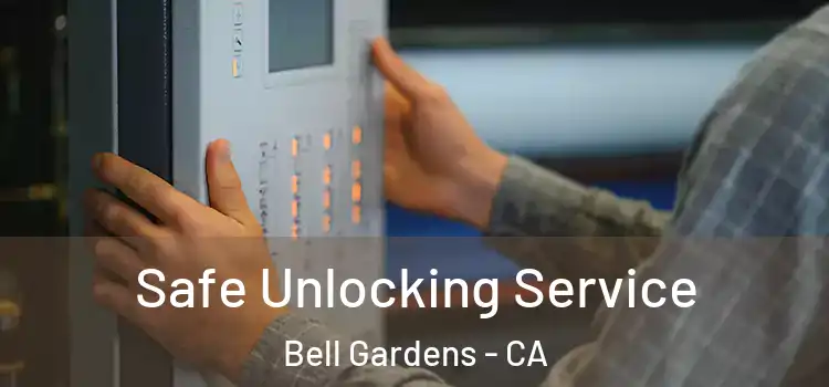 Safe Unlocking Service Bell Gardens - CA