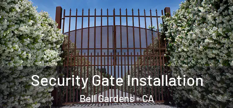 Security Gate Installation Bell Gardens - CA