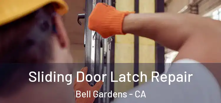 Sliding Door Latch Repair Bell Gardens - CA