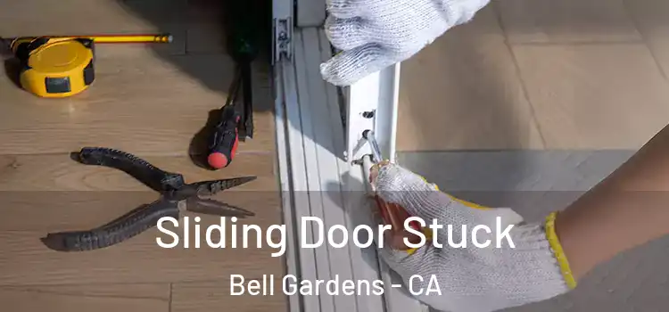 Sliding Door Stuck Bell Gardens - CA