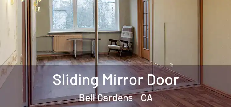  Sliding Mirror Door Bell Gardens - CA