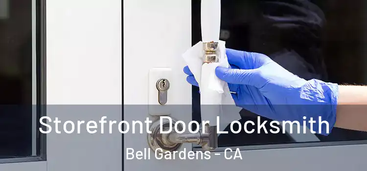 Storefront Door Locksmith Bell Gardens - CA